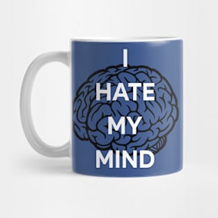I hate my mind Mug